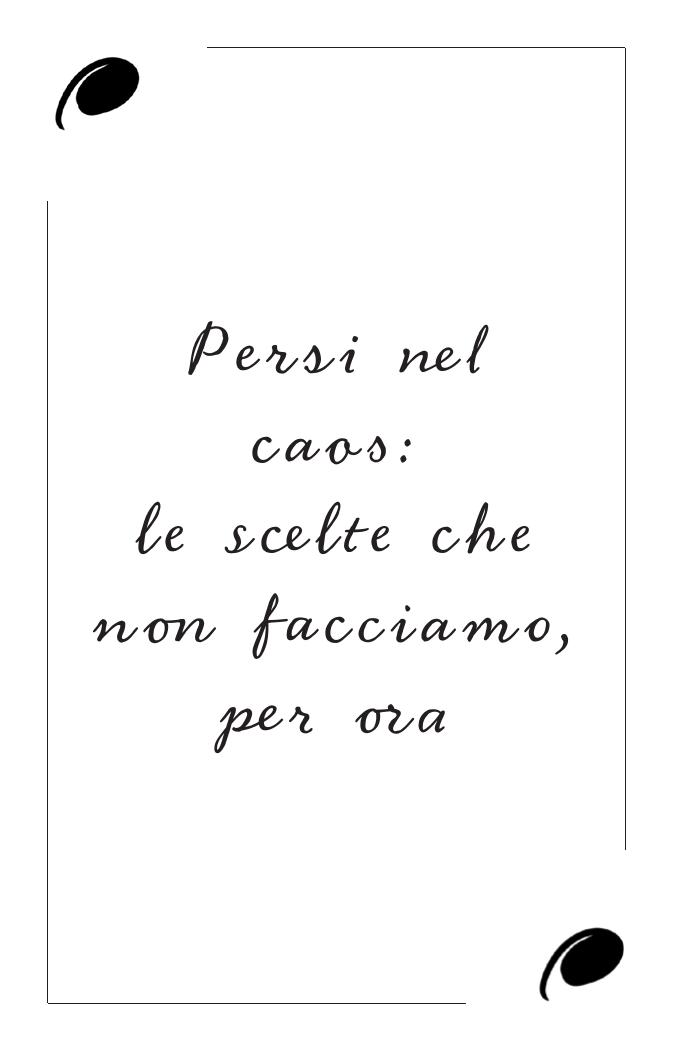 Immagine della carta Persi nel caos: le scelte che non facciamo, per ora