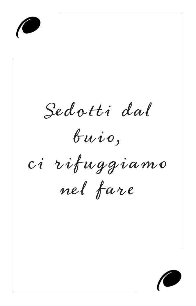 Immagine della carta Sedotti dal buio, ci rifuggiamo nel fare